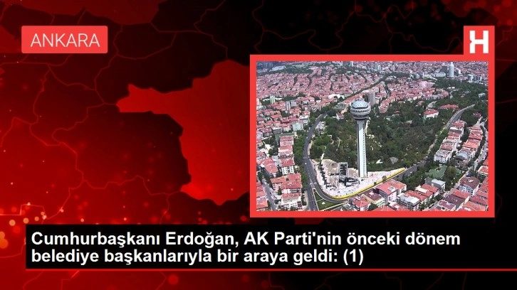 Cumhurbaşkanı Erdoğan, AK Parti'nin önceki dönem belediye başkanlarıyla bir araya geldi: (1)