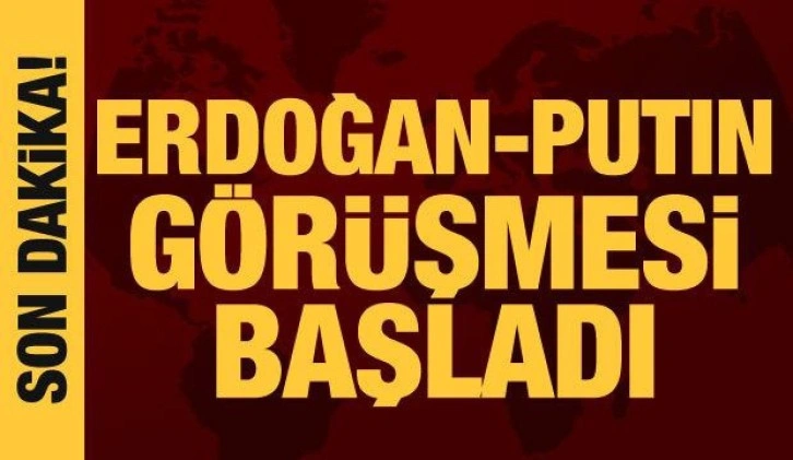 Cumhurbaşkanı Erdoğan ile Putin'in görüşmesi başladı