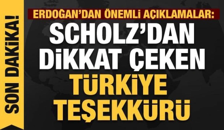 Cumhurbaşkanı Erdoğan ile Scholz'dan ortak basın açıklaması: Türkiye'ye özel teşekkür