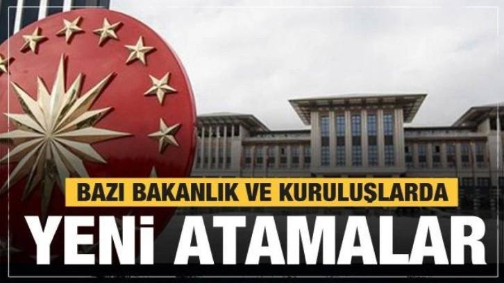 Cumhurbaşkanı Erdoğan imzaladı! Bazı bakanlıklarda yeni atamalar