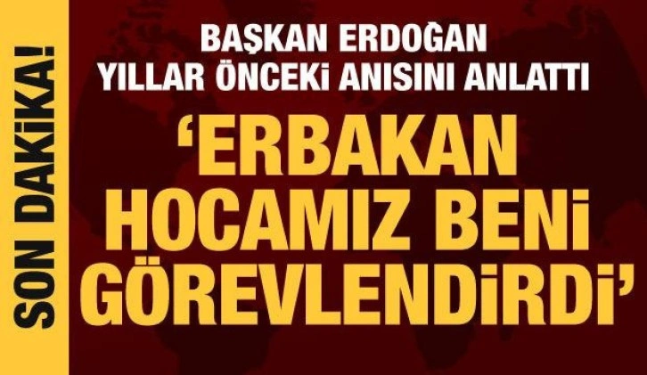 Cumhurbaşkanı Erdoğan yıllar önceki anısını anlattı: Erbakan hocamız beni görevlendirdi