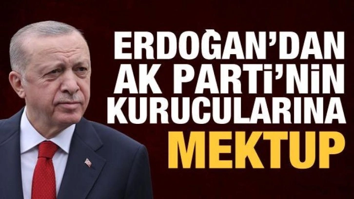 Cumhurbaşkanı Erdoğan'dan AK Parti'nin kurucularına mektup