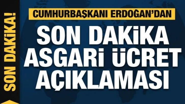 Cumhurbaşkanı Erdoğan'dan asgari ücret açıklaması: Sözümüz var