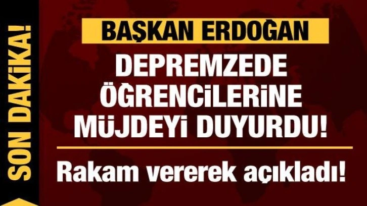 Cumhurbaşkanı Erdoğan'dan depremzede öğrencilere devlet üniversitesi müjdesi!