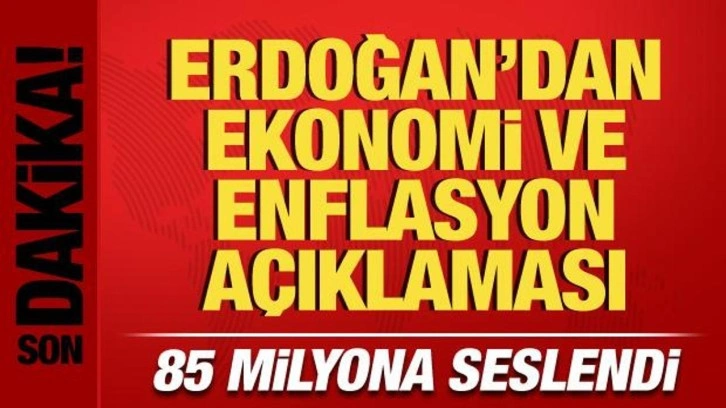 Cumhurbaşkanı Erdoğan'dan ekonomi ve enflasyon açıklaması!