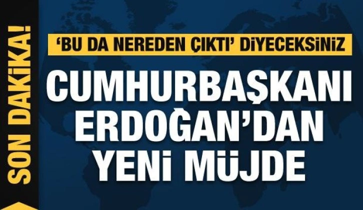 Cumhurbaşkanı Erdoğan'dan heyecanlandıran enerji çıkışı: Bu nereden çıktı diyeceksiniz