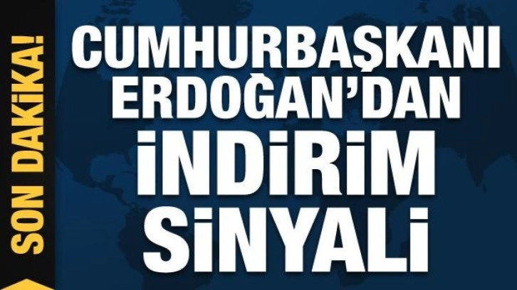 Cumhurbaşkanı Erdoğan'dan indirim sinyali: Sayıları artacak