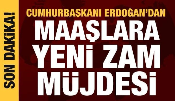 Cumhurbaşkanı Erdoğan'dan maaşlara yeni zam müjdesi!