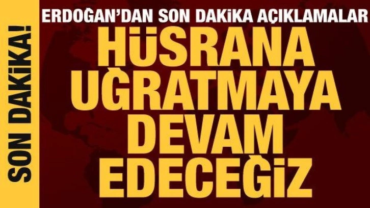 Cumhurbaşkanı Erdoğan'dan sert tepki: Hüsrana uğratmaya devam edeceğiz