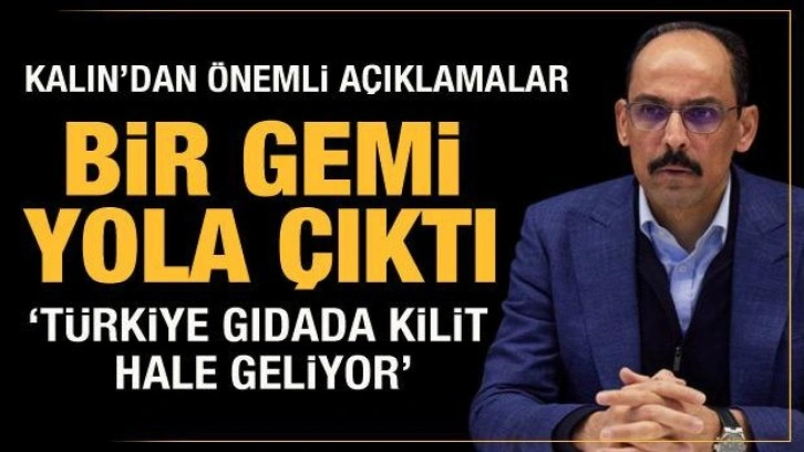 Cumhurbaşkanlığı Sözcüsü Kalın: Türkiye gıdada kilit hale geliyor