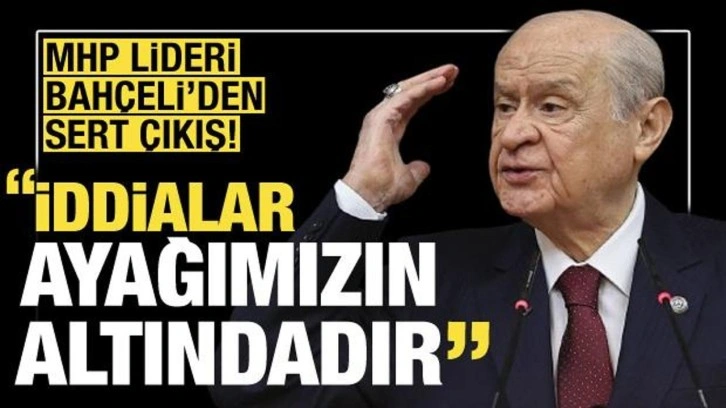 Devlet Bahçeli: Ülkü Ocakları ve MHP ile ilgili iddialar ayağımızın altındadır!