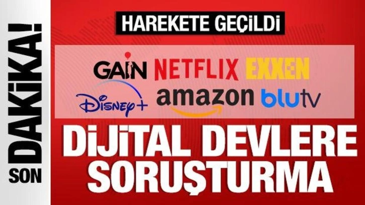 Dijital platformlara rekabet soruşturması: Netflix, Disney+, Exxen, Blutv, Amazon, Gain...