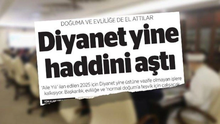 Diyanet'e karşı hadsiz manşet: Gençlerin aile kurmaya teşvik edilmesinden rahatsız oldular