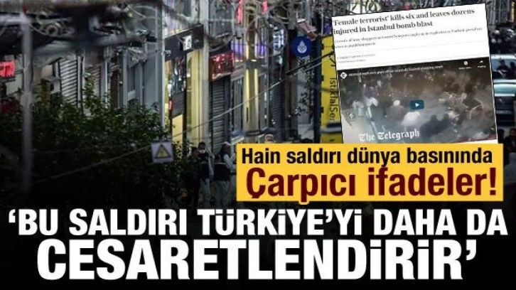 Dünya basını İstiklal Caddesi'ndeki hain saldırıyı nasıl gördü?