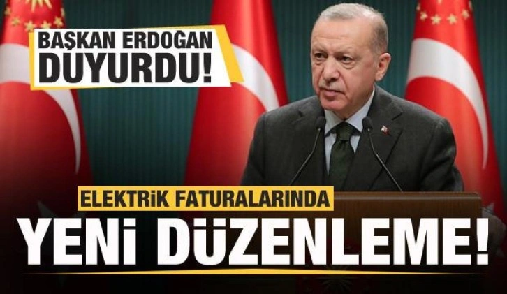 Elektrik faturalarıyla ilgili müjde! Başkan Erdoğan duyurdu