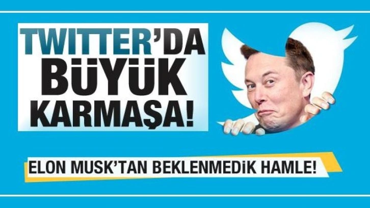 Elon Muks'tan beklenmedik hamle! Büyük karmaşa yaşanıyor