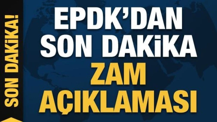 EPDK açıkladı: Temmuz ayında zam yapılmadı