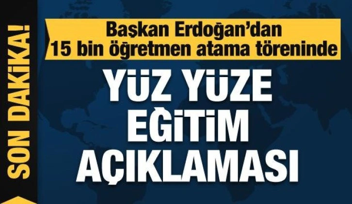 Erdoğan'dan 15 bin öğretmen atama töreninde yüz yüze eğitim açıklaması