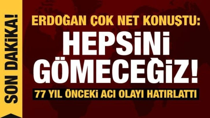 Erdoğan'dan çok net operasyon mesajı: Teröristleri gömmeye devam edeceğiz!