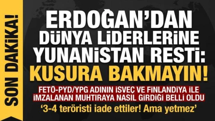 Erdoğan'dan dünya liderlerine Yunanistan resti: Kusura bakmayın!