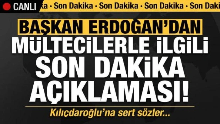 Erdoğan'dan mültecilerle ilgili son dakika çıkışı! Dikkat çeken '2023' mesajı!