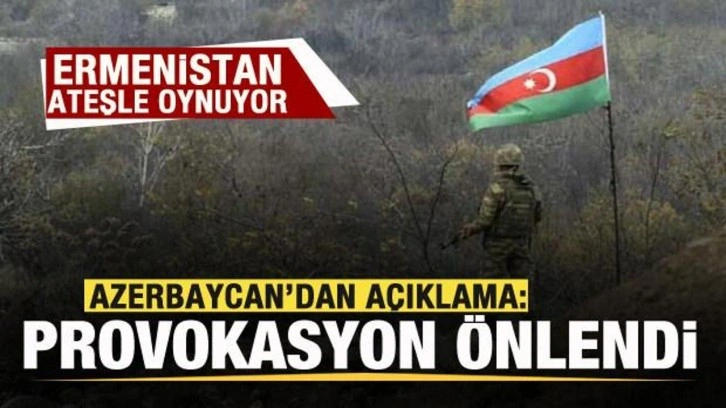 Ermenistan ateşle oynuyor! Provokasyon önlendi