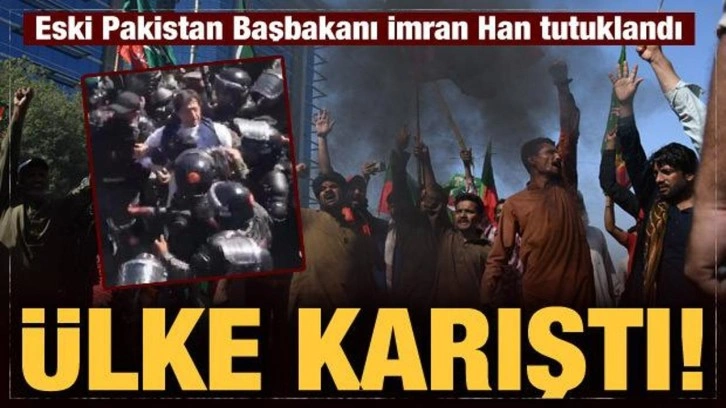 Eski Pakistan Başbakanı İmran Han tutuklandı: Ülke karıştı!