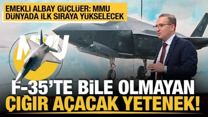 F-35'te bile olmayan çığır açacak yetenek! Eray Güçlüer: MMU dünyada ilk sıraya yükselecek