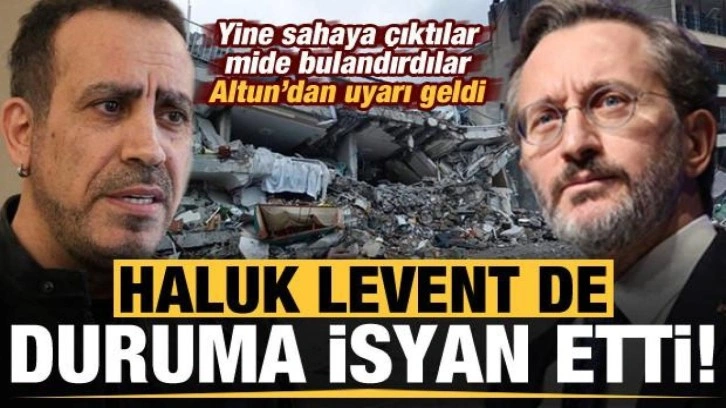 Fahrettin altun uyardı, Haluk Levent de isyan etti! Deprem üzerinden mide bulandırdılar...