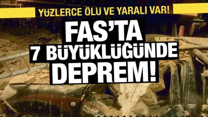 Fas'ta 7 büyüklüğünde deprem: Yüzlerce ölü ve yaralı var!