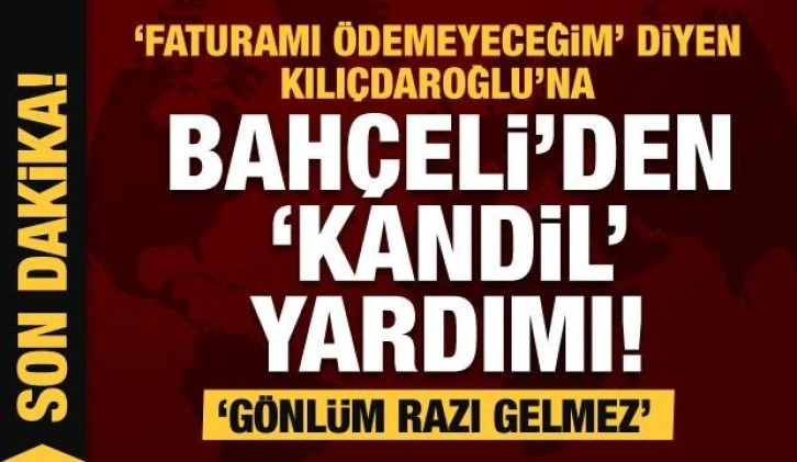 Faturasını ödemeyen Kılıçdaroğlu'na Bahçeli'den 'Kandil' yardımı