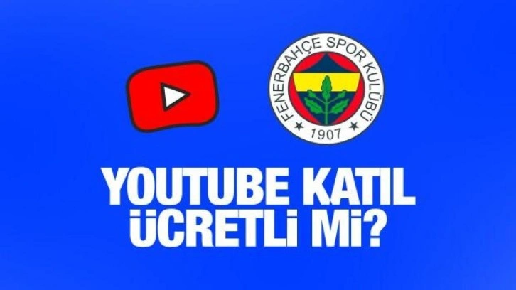 Fenerbahçe YouTube Katıl ücretli mi?