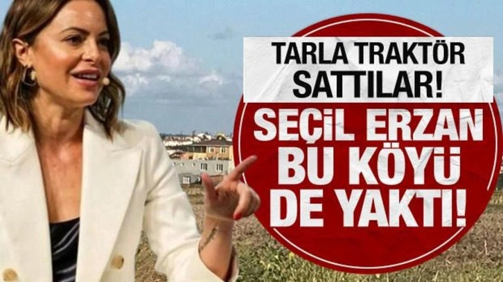 Fon vurgunu büyüyor: Seçil Erzan bu köyü de yaktı!