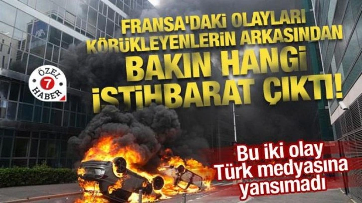 Fransa'daki olayları körükleyenlerin arkasından bakın hangi istihbarat çıktı!