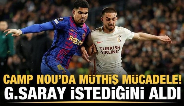 Galatasaray Camp Nou'dan istediğini aldı!