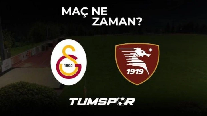 Galatasaray Salernitana hazırlık maçı ne zaman?