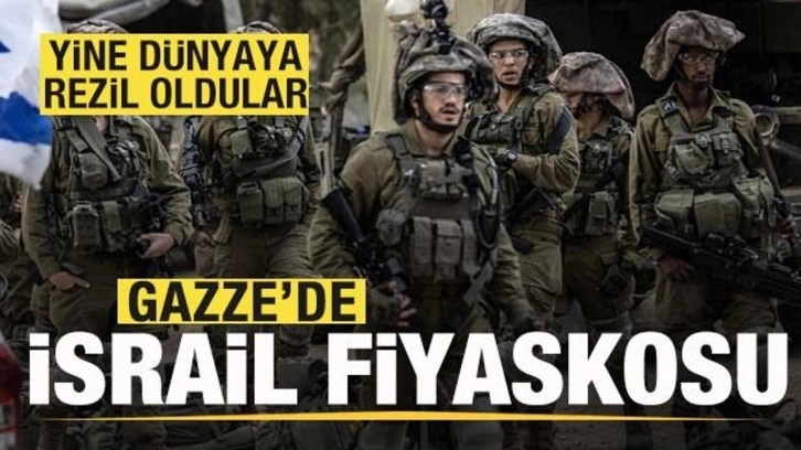 Gazze'de İsrail fiyaskosu! Yine dünyaya rezil oldular