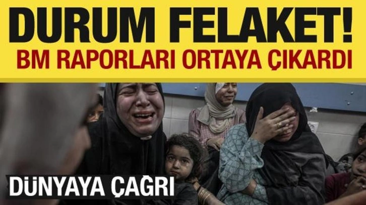 Gazze'deki dehşet verici durum BM raporlarına yansıdı: Durum felaket