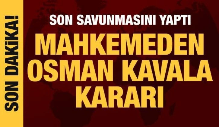 Gezi Parkı davasında Osman Kavala hakkında karar verildi