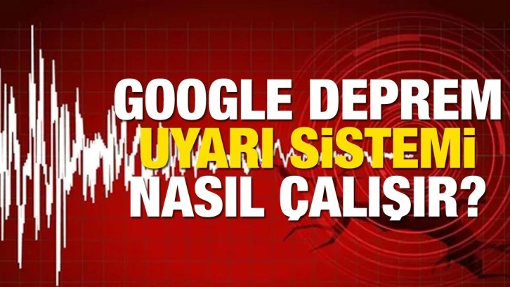 Google deprem uyarısı nasıl açılır? Deprem uyarı sistemi nasıl aktif edilir? Detaylı bilgi...