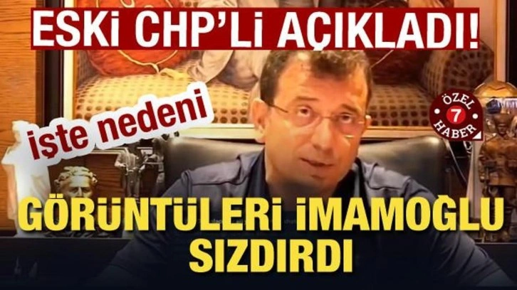 Görüntüleri İmamoğlu sızdırdı! Nedenini eski CHP'li isim açıkladı