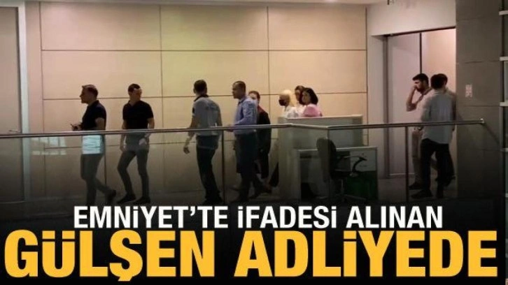 Gözaltına alınan Gülşen, adliyeye getirildi