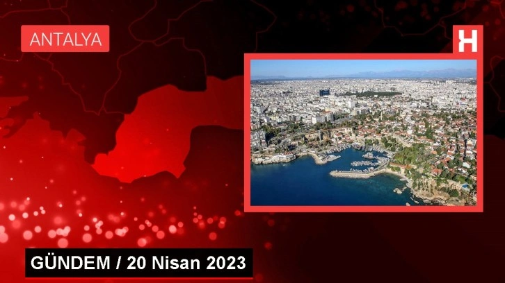 GÜNDEM / 20 Nisan 2023