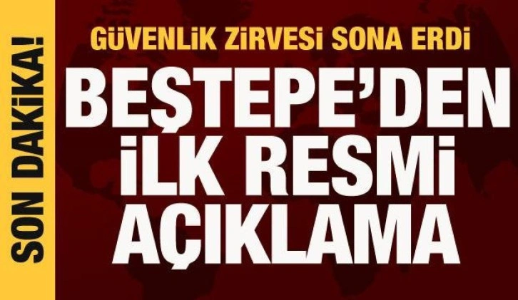 Güvenlik Zirvesi sona erdi! Beştepe'den ilk resmi açıklama