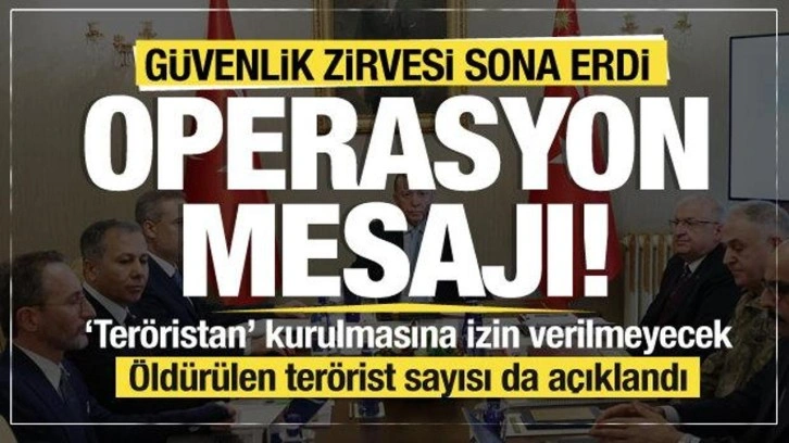 Güvenlik Zirvesi sonrası açıklama: 'Teröristan' kurulmasına kesinlikle izin verilmeyecek