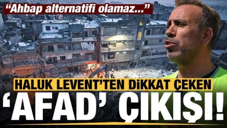 Haluk Levent'ten dikkat çeken AFAD açıklaması: Ahbap alternatifi olamaz...