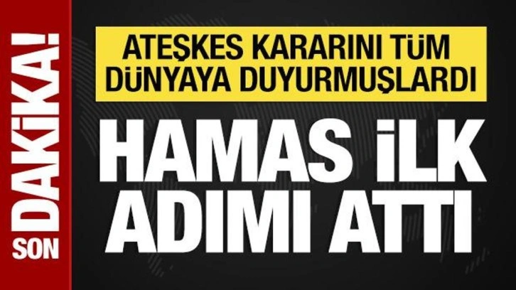 Hamas ateşkes kararını duyurmuştu: İlk adımı attı