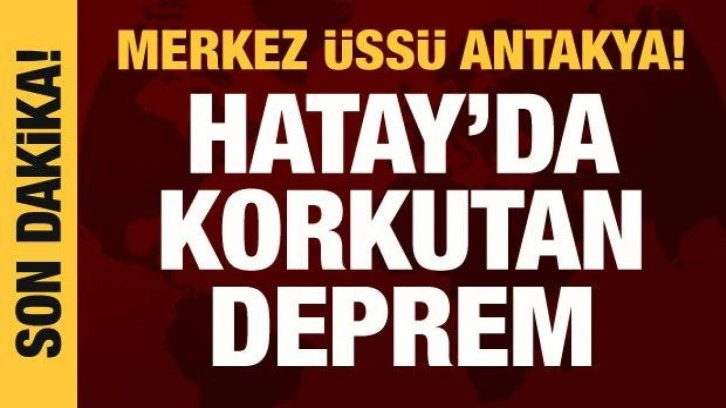 Hatay'da 4,3 büyüklüğünde deprem