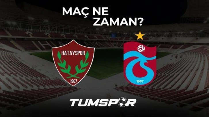 Hatayspor Trabzonspor maçı ne zaman?