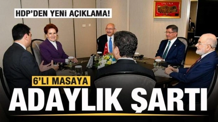 HDP'den yeni açıklama! 6'lı masaya adaylık şartı